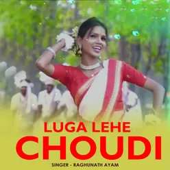 Luga Lehe Choudi